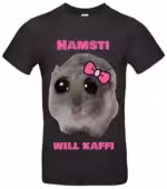 Lustiges Hamster T-Shirt Will Kafi Meme Geschenk