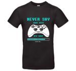 Gamer T-Shirt Never Say Game Over