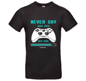 Gamer T-Shirt Never Say Game Over