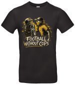 Football without Cops Shirt Ultras Stadion Statement
