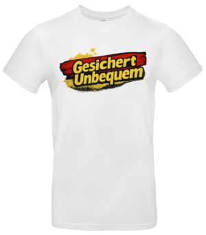 Gesichert unbequem T‑Shirt Patrioten Statement Deutschland