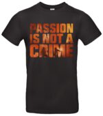 Passion Is Not a Crime Bio-Streetwear T-Shirt