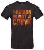 Passion Is Not a Crime Bio-Streetwear T-Shirt