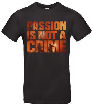 Passion Is Not a Crime Bio-Streetwear T-Shirt