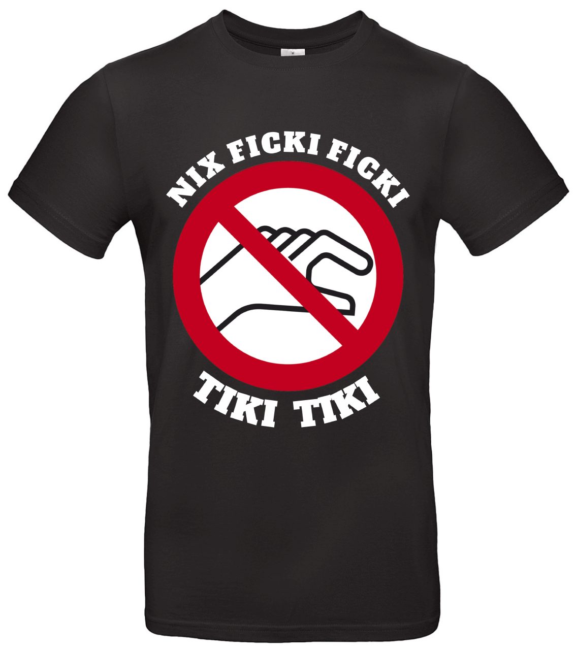 Nix Ficki Ficki Tiki Tiki T-Shirt Protest-Statement 1 Nix Ficki Ficki Tiki Tiki T-Shirt Protest-Statement