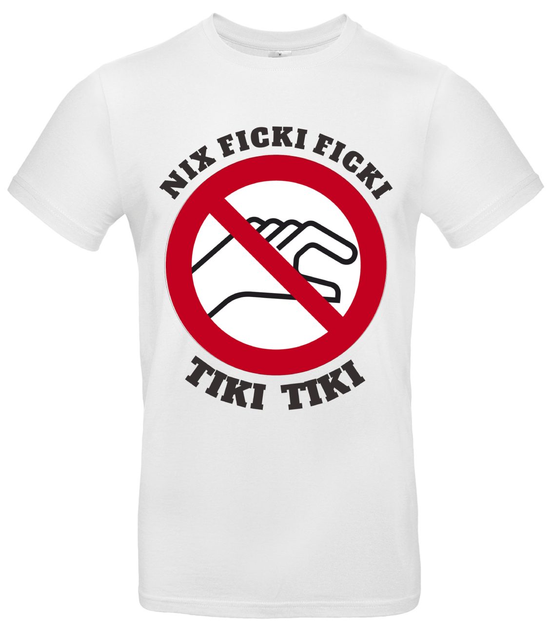 Nix Ficki Ficki Tiki Tiki T-Shirt Protest-Statement 2 Nix Ficki Ficki Tiki Tiki T-Shirt Protest-Statement