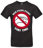 Nix Ficki Ficki Tiki Tiki T-Shirt Protest-Statement