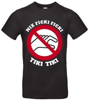 Nix Ficki Ficki Tiki Tiki T-Shirt Protest-Statement