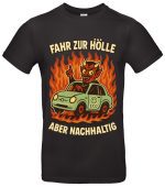 Fahr zur Hölle aber nachhaltig T-Shirt Statement