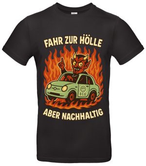 Fahr zur Hölle aber nachhaltig T-Shirt Statement