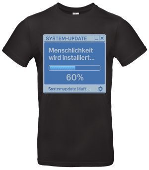 Menschlichkeit wird installiert T-Shirt System-Update Humor